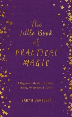 The Little Book of Practical Magic by Bartlett, Sarah