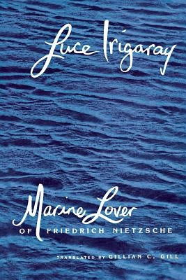 Marine Lover of Friedrich Nietzsche by Irigaray, Luce