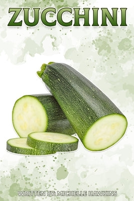 Zucchini: Fun Facts on Fruits and Vegetables by Hawkins, Michelle