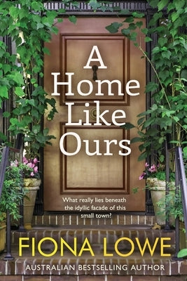 A Home Like Ours: Can three very different women save a town? by Lowe, Fiona