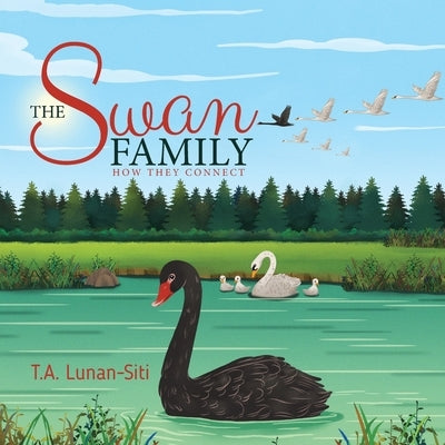 The Swan Family: How They Connect by Lunan-Siti, T. A.