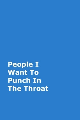 People I Want To Punch In The Throat by Journals, June Bug