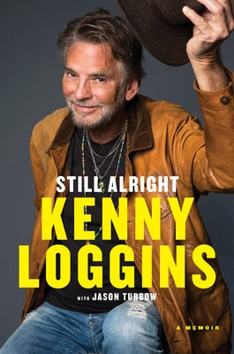 Still Alright: A Memoir by Loggins, Kenny