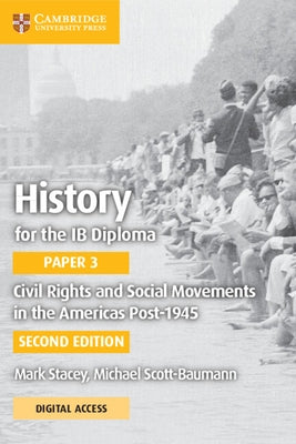 History for the Ib Diploma Paper 3 Civil Rights and Social Movements in the Americas Post-1945 with Cambridge Elevate Edition by Stacey, Mark