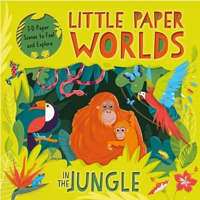 Little Paper Worlds: In the Jungle: 3-D Paper Scenes Board Book by Igloobooks