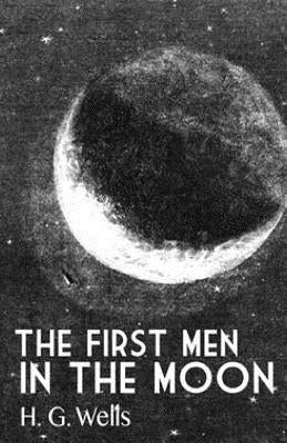 The First Man in the Moon by Wells, H. G.