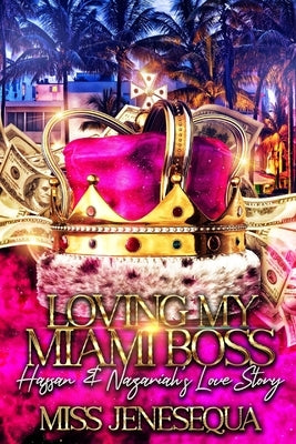 Loving My Miami Boss: Hassan & Nazariah's Love Story by Jenesequa