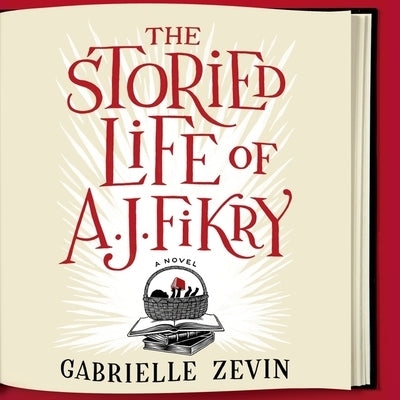 The Storied Life of A. J. Fikry Lib/E by Zevin, Gabrielle