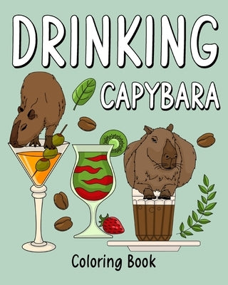 Drinking Capybara Coloring Book by Paperland