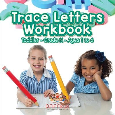 Trace Letters Workbook Toddler-Grade K - Ages 1 to 6 by Pfiffikus