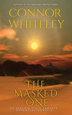 The Masked One: An Aleshia Fantasy Adventure Novella by Whiteley, Connor