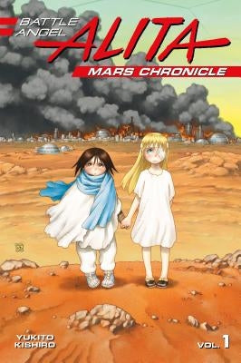 Battle Angel Alita Mars Chronicle 1 by Kishiro, Yukito