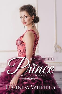 Rescuing The Prince by Whitney, Lucinda