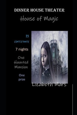 dinner house theater: house of magic by Mars, Lizabeth