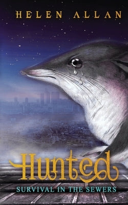 Hunted: Survival in the sewers by Allan, Helen