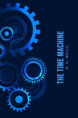 The Time Machine by Wells, H. G.