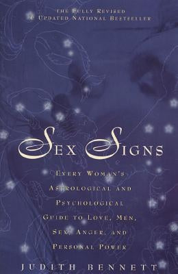 Sex Signs: Every Woman's Astrological and Psychological Guide to Love, Men, Sex, Anger and Personal Power by Bennett, Judith