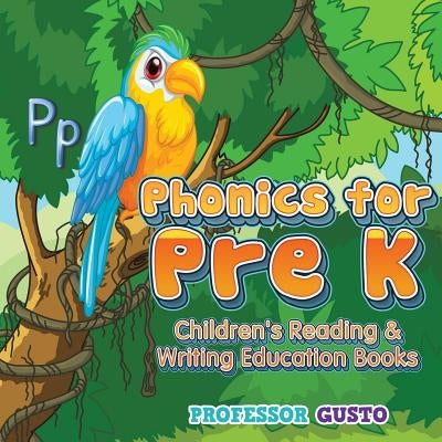 Phonics for Pre K: Children's Reading & Writing Education Books by Gusto