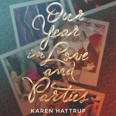 Our Year in Love and Parties Lib/E by Hattrup, Karen