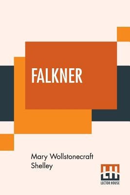 Falkner by Shelley, Mary Wollstonecraft