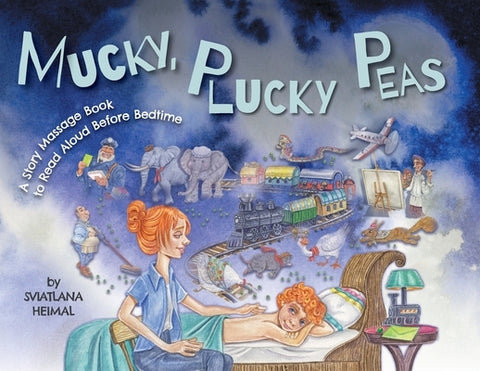 Mucky, Plucky Peas: A Story Massage Book to Read Aloud Before Bedtime by Heimal, Sviatlana