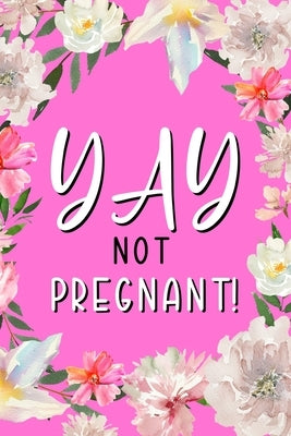 YAY Not Pregnant by Paperland