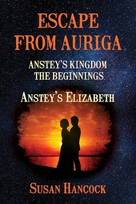 Escape from Auriga: Anstey's Elizabeth by Hancock, Susan