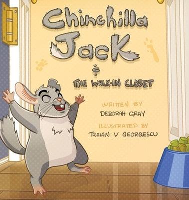 Chinchilla Jack: The Walk-In Closet by Gray, Deborah L.