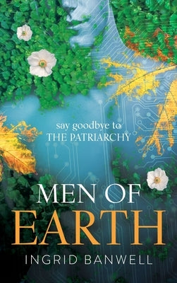 Men of Earth: One of the most compelling paranormal thriller books about women conquering the patriarchy by Banwell, Ingrid