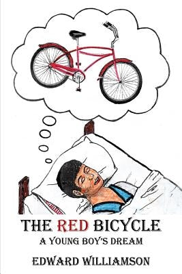 The Red Bicycle: A Young Boy's Dream by Williamson, Edward