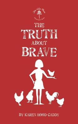 The Truth about Brave: The Wild Place Adventure Series by Hood-Caddy, Karen