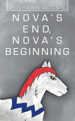 Nova's End, Nova's Beginning by Adams, Ruthann