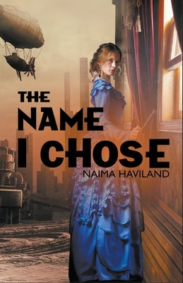 The Name I Chose by Haviland, Naima