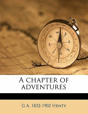 A Chapter of Adventures by Henty, G. A.