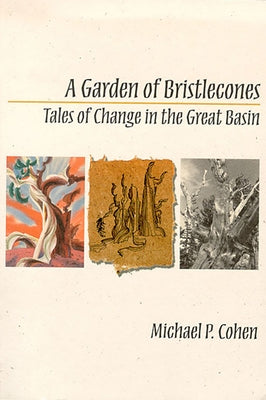 A Garden of Bristlecones: Tales of Change in the Great Basin by Cohen, Michael P.