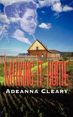 Making it Home by Cleary, Adeanna