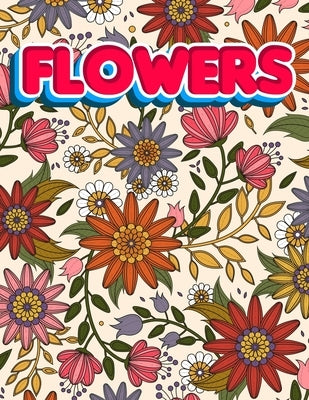 Flowers: An Adults Coloring Book For Stress Relief Variety Of Flowers by Publishing, Sam LDI