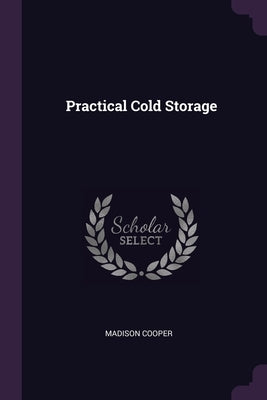 Practical Cold Storage by Cooper, Madison