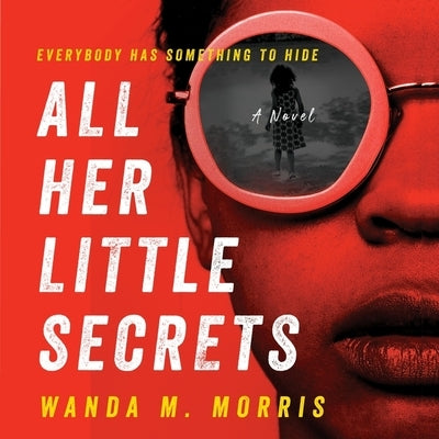 All Her Little Secrets Lib/E by Morris, Wanda M.