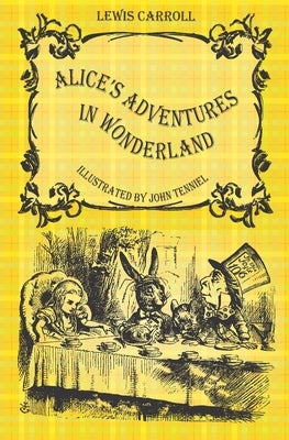 Alice's Adventures in Wonderland: illustrated by John Tenniel by Tenniel, John