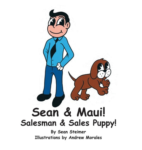 Sean & Maui!: Salesman & Sales Puppy! by Steimer, Sean