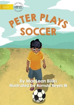 Peter Plays Soccer by Biliki, MacLean