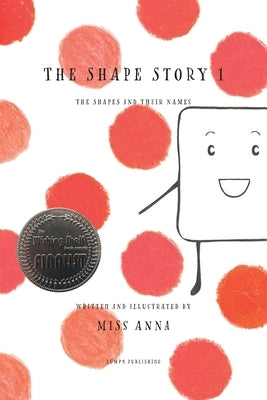 The Shape Story 1: The Shapes and Their Names by , Anna