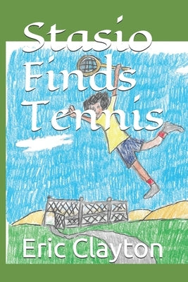 Stasio Finds Tennis by Clayton, Eric S.