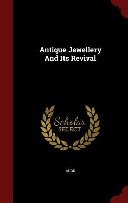 Antique Jewellery and Its Revival by Anon