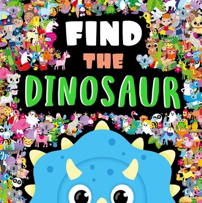 Find the Dinosaur: A Look and Find Book by Igloobooks