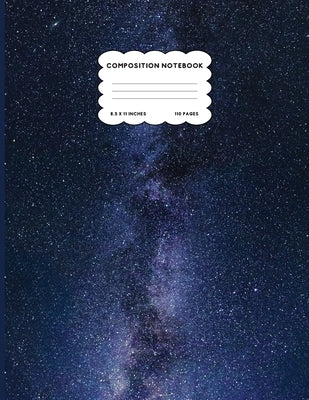 Composition Notebook Wide Ruled Space Galaxy Notebook Milky Way Composition Notebook Large 8.5 x 11 - College Ruled 110 pages by Zebra