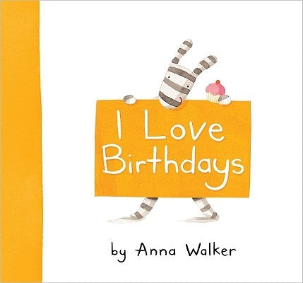 I Love Birthdays by Walker, Anna