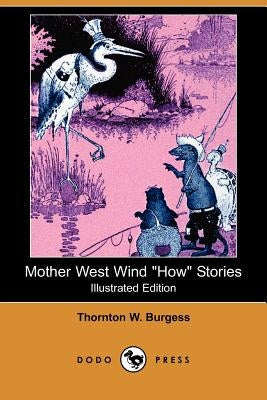 Mother West Wind How Stories (Illustrated Edition) (Dodo Press) by Burgess, Thornton W.