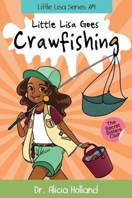 Little Lisa Goes Crawfishing by Holland, Alicia